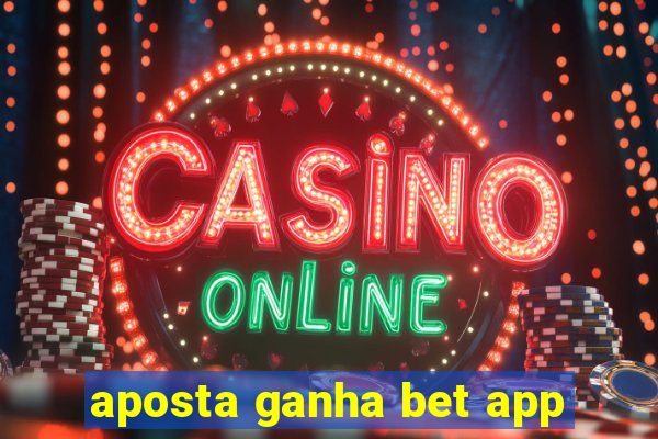 aposta ganha bet app